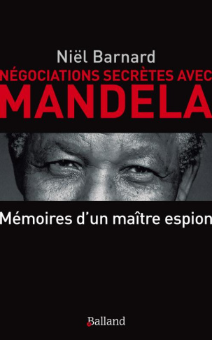 Négociations secrètes avec Mandela / Mémoires d'un patron de l'espionnage
