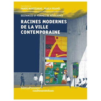 Racines modernes de la ville contemporaine. Distances et formes de résilience