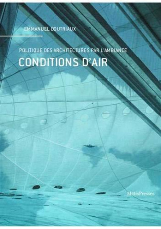Conditions d'air. Politique des architectures par l'ambiance
