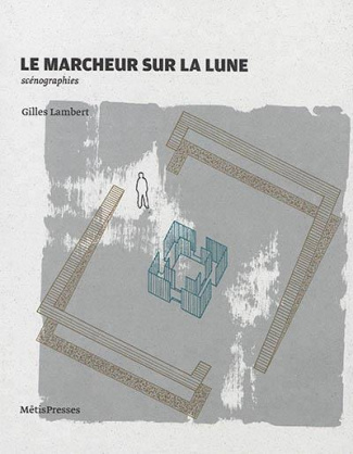 Le marcheur sur la lune. Scénographies