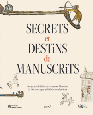 Secrets et destins de manuscrits. Dix jeunes bédéistes racontent l'histoire de dix ouvrages médiévau