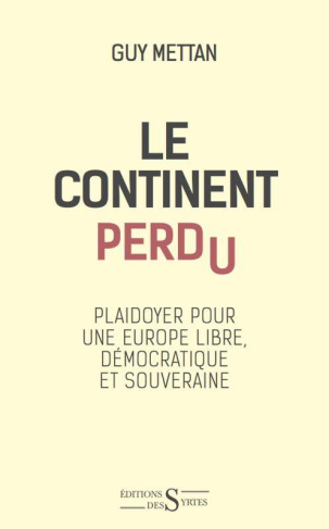 LE CONTINENT PERDU - PLAIDOYER POUR UNE EUROPE LIBRE ET SOUV