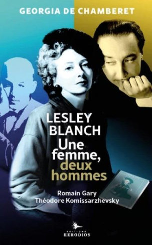 Une femme, deux hommes. Lesley Blanch, Théodore Kommissarzhevsky et Romain Gary