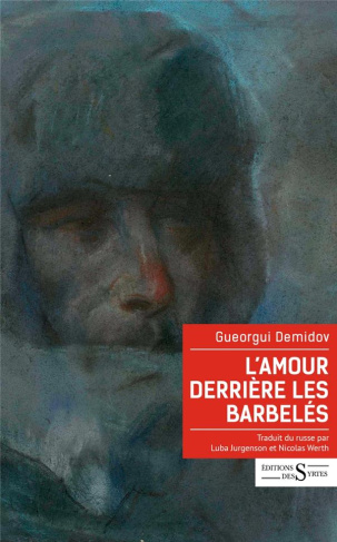 Amour derriere les barbeles (l'). ET AUTRES RÉCITS DU GOULAG