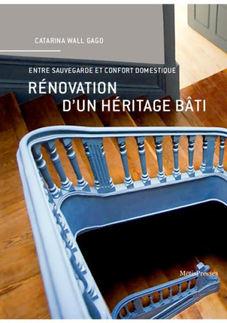 Rénovation d'un héritage bâti. Entre sauvegarde et confort domestique