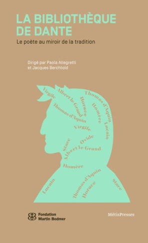 La bibliothèque de Dante. Le poète au miroir de la tradition