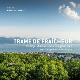 Trame de fraîcheur. Le projet urbain face au changement climatique