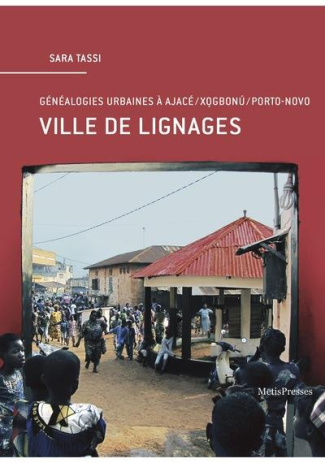 Ville de lignages. Généalogies urbaines à Ajace/Xogbonu/Porto-Novo