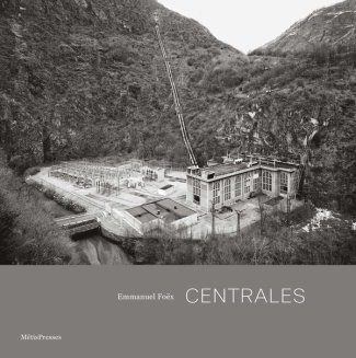 Centrales. Architecture et paysages hydroélectriques de l'arc alpin