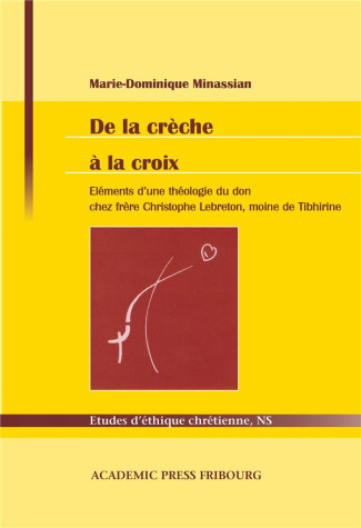 De la crèche à la croix. Eléments d'une théologie du don chez frère Christophe Lebreton, moine de Ti