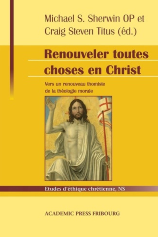Renouveler toutes choses en Christ. Vers un renouveau thomiste de la théologie morale : hommage à Se