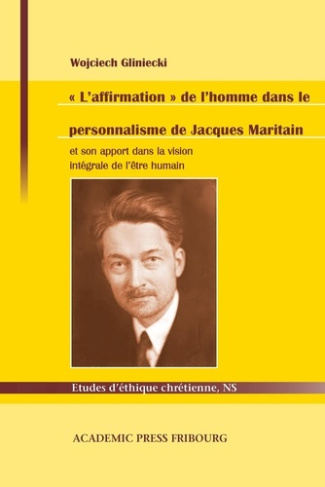 « L'affirmation » de l'homme dans le personnalisme de Jacques Maritain. et son apport dans la vision