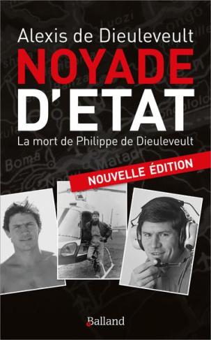 Noyade d'état. La mort de Philippe de Dieuleveult. Nouveaux éléments inédits
