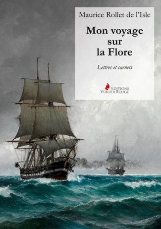 Mon voyage sur la Flore. Lettres et carnets