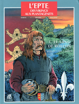 L'Epte, des Vikings aux Plantagenêts Tome 1 : Le sang de Rollon