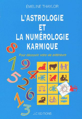 L'astrologie et la numérologie karmique. Pour découvrir votre vie antérieure