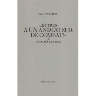 Lettres à un animateur de combats de densités liquides. Correspondance de Jean Dubuffet à Pierre Car
