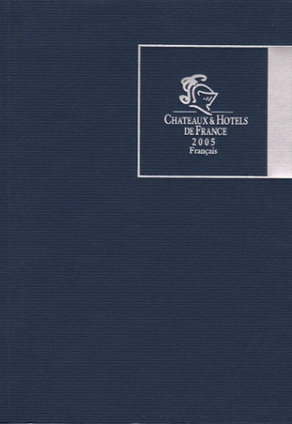 Châteaux & hôtels de France. Avec une carte routière, Edition 2005