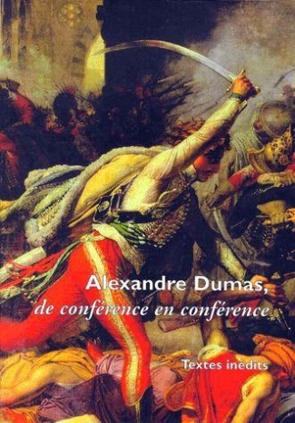 Cahiers Alexandre Dumas N° 26 1999 : Alexandre Dumas, de conférence en conférence