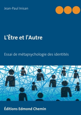 L'être et l'autre. Essai de métapsychologie des identités