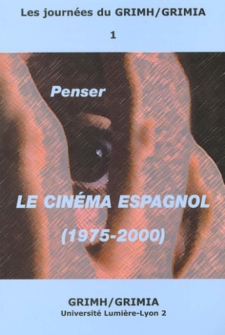 Penser le cinéma espagnol 1975-2000