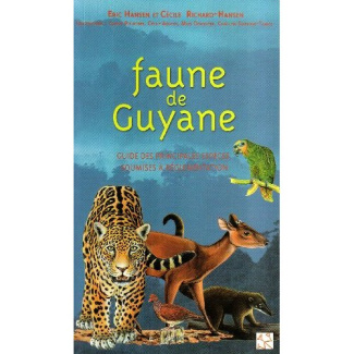 Faune de Guyane. Guide des principales espèces soumises à réglementation