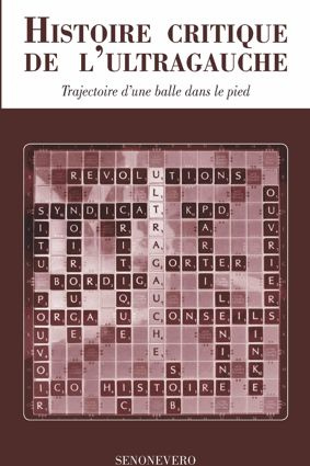 Histoire critique de l'ultragauche. Trajectoire d'une balle dans le pied