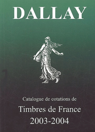 Dallay 2003-2004. Tome 1, Timbres de France