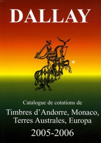 Dallay 2005-2006. Tome 2, Timbres d'Andorre, Monaco, Terres Australes, Europa, 3e édition