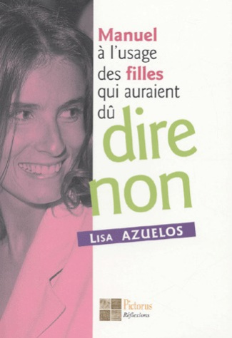 Manuel à l'usage des filles qui auraient dû dire non