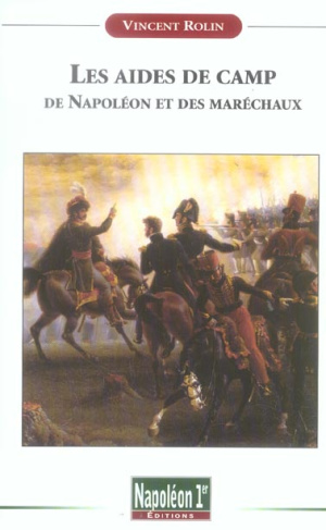 Les aides de camp de Napoléon et des maréchaux sous le Premier Empire (1804-1815)