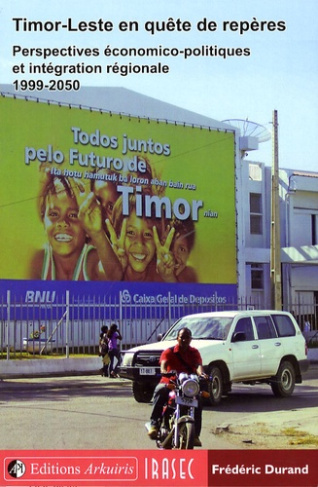 Timor-Leste en quête de repères. Perspectives économico-politiques et intégration régionale 1999-205