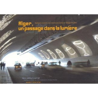Alger, un passage dans la lumière. Edition trilingue français-anglais-arabe