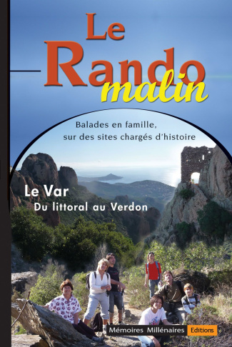 Le Var, du littoral au Verdon. Balades en famille de la Préhistoire à nos jours