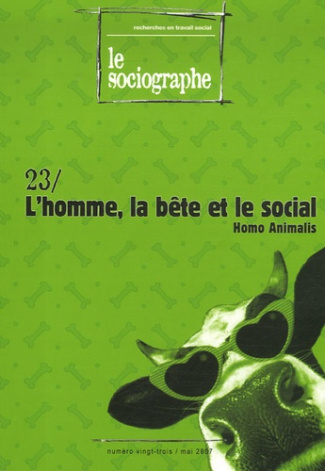 Le sociographe N° 23, Mai 2007 : L'homme, la bête et le social