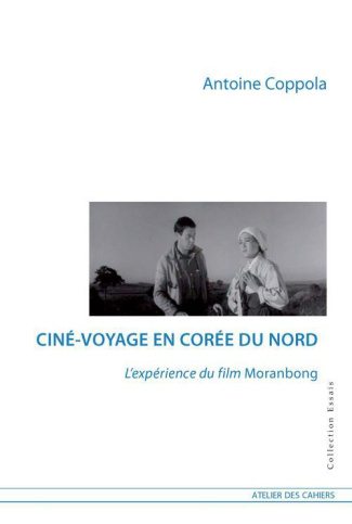 Ciné-voyage en Corée du Nord. L?expérience du film Moranbong