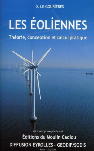 Les éoliennes. Théorie, conception et calcul pratique, 2e édition revue et augmentée