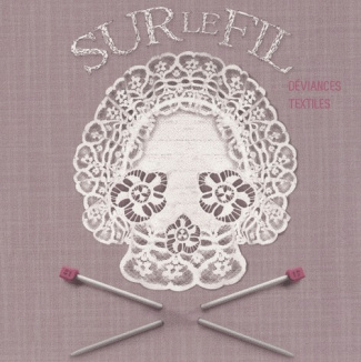 Sur le fil. Déviances textiles