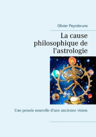 La cause philosophique de l'astrologie. Une pensée nouvelle d'une ancienne vision