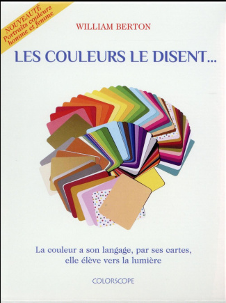 Les couleurs le disent... La couleur a son langage, par ses cartes, elle élève vers la lumière