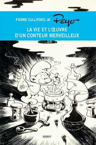Peyo La vie et l'oeuvre d'un conteur merveilleux