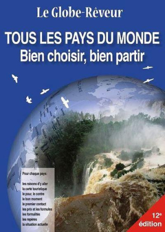Tous les pays du monde. Bien choisir, bien partir, 12e édition