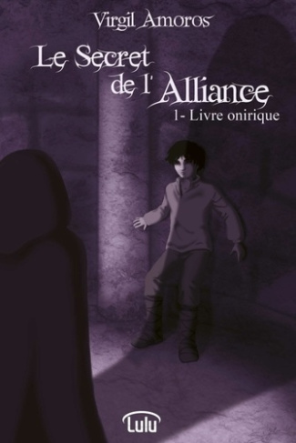 Le Secret de l'Alliance - 1. Livre onirique