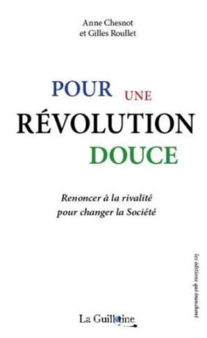 Pour une révolution douce. Renoncer à la rivalité pour changer la Société