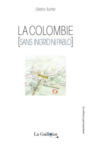 La Colombie (sans Ingrid ni Pablo)