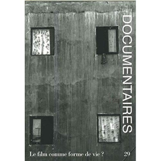 La Revue Documentaires N° 29, août 2018 : Le film comme forme de vie ?