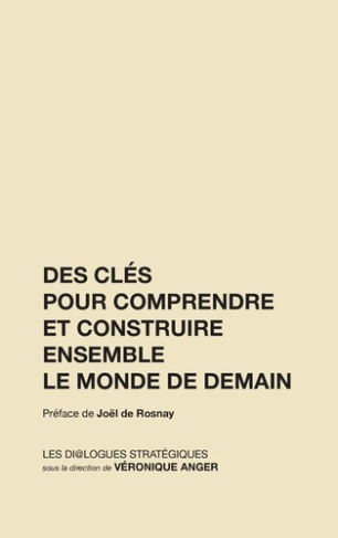 Des clés pour comprendre et construire ensemble le monde de demain. Edition revue et augmentée