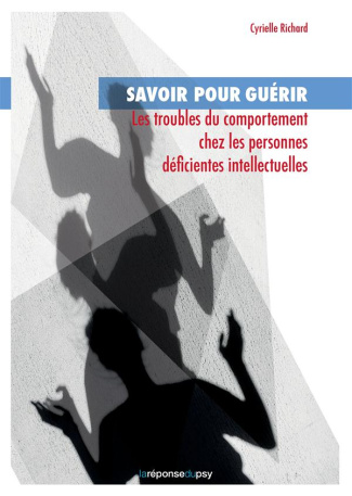 Savoir pour guérir les troubles du comportement chez les personnes déficientes intellectuelles