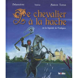 Chevalier à la hâche (Le). La légende de Foulques
