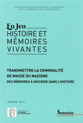 En Jeu N° 11, juin 2018 : Transmettre la criminalité de masse du nazisme. Des mémoires à inscrire da